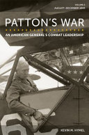 Pattons War An American Generals Combat Leadership Volume 2 Augustdecember 1944 Kevin M Hymel