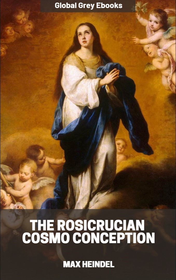 The Rosicrucian Cosmo Conception Max Heindel