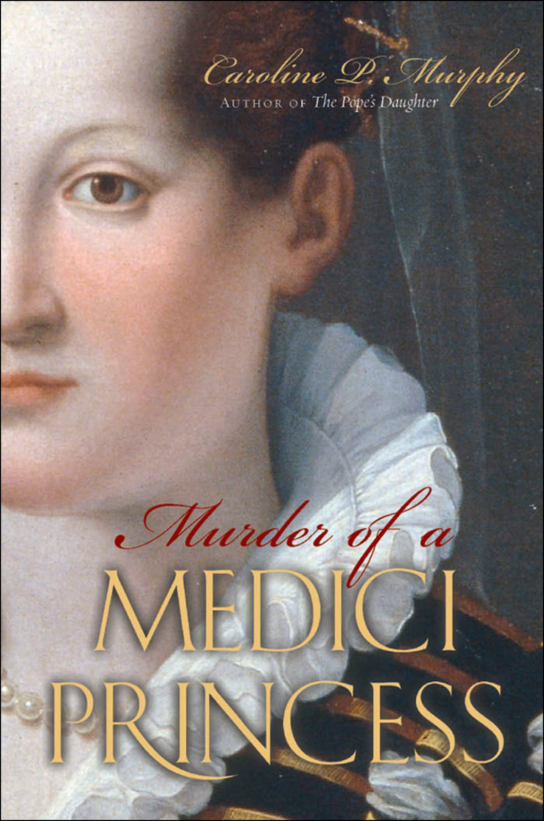 Murder Of A Medici Princess Caroline P Murphy
