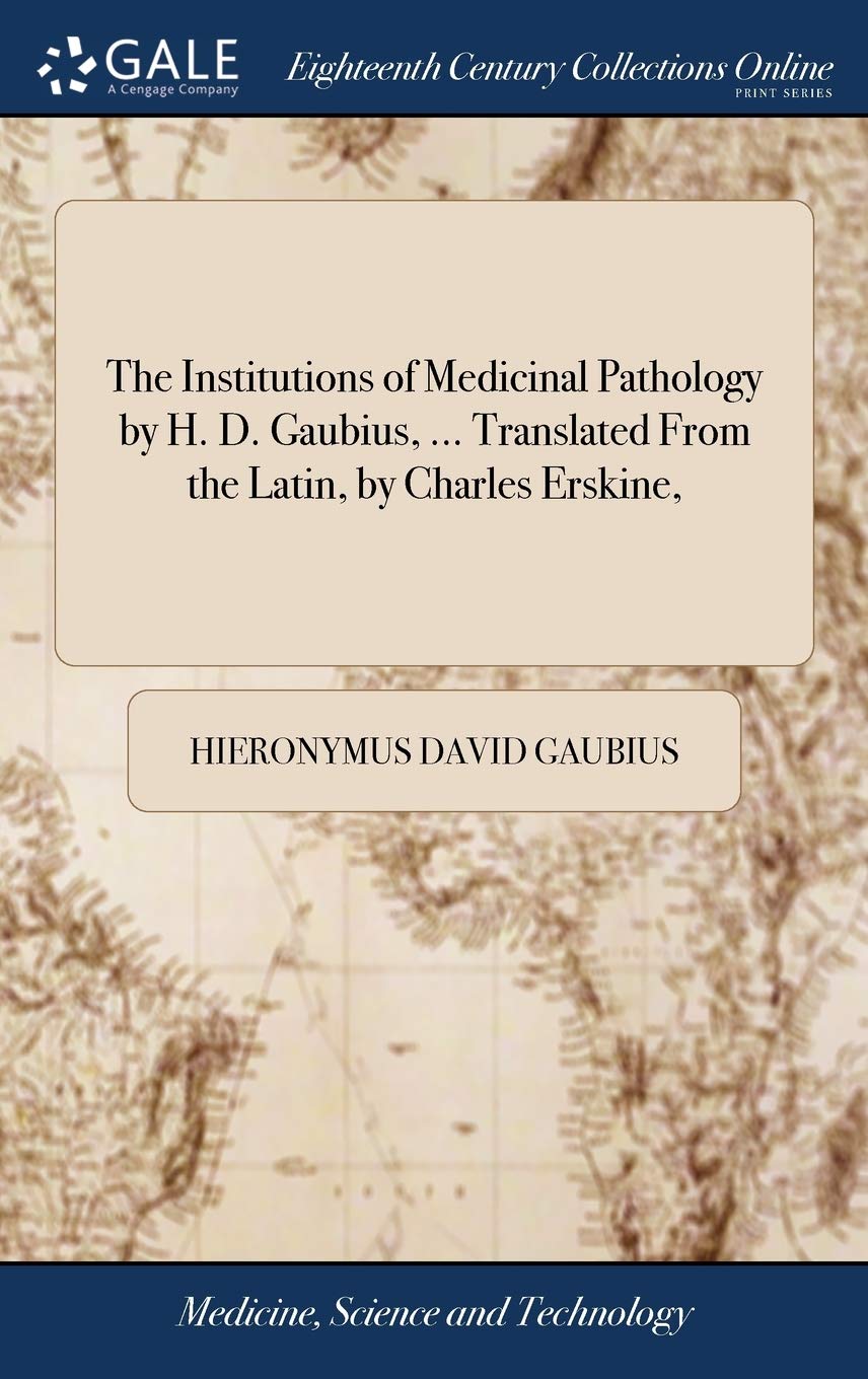 The Institutions Of Medicinal Pathology 1st Edition Hieronymus David Gaubius