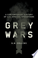 Grey Wars A Contemporary History Of Us Special Operations N W Collins