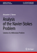 Analysis Of The Navierstokes Problem Solution Of A Millennium Problem 2nd Edition 2nd Alexander G Ramm
