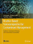 Biocharbased Nanocomposites For Contaminant Management Synthesis Contaminants Removal And Environmental Sustainability Disha Mishra