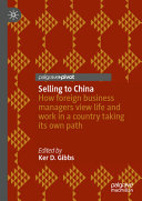 Selling To China Stories Of Success Failure And Constant Change Ker D Gibbs