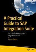 A Practical Guide To Sap Integration Suite Saps Cloud Middleware And Integration Solution Jaspreet Bagga