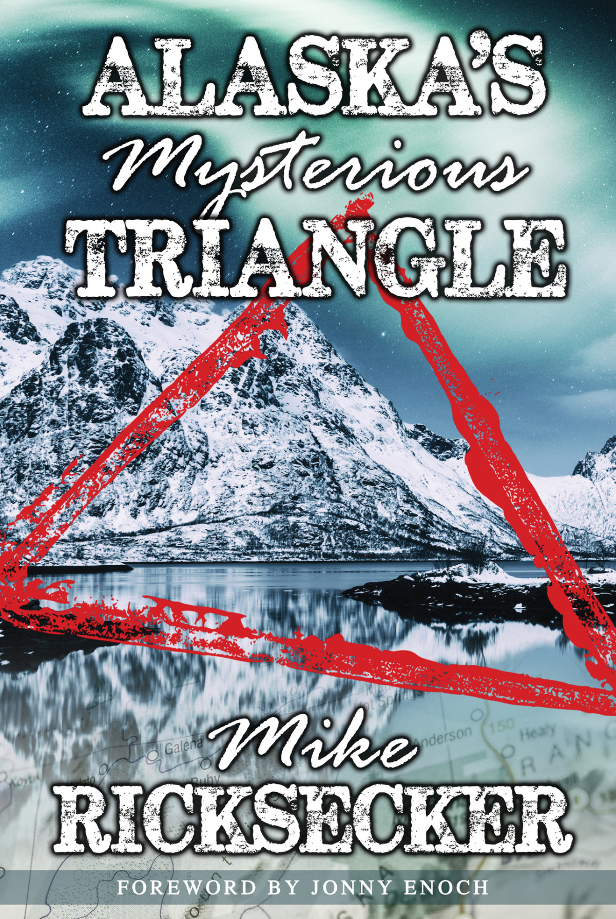 Alaskas Mysterious Triangle Mike Ricksecker