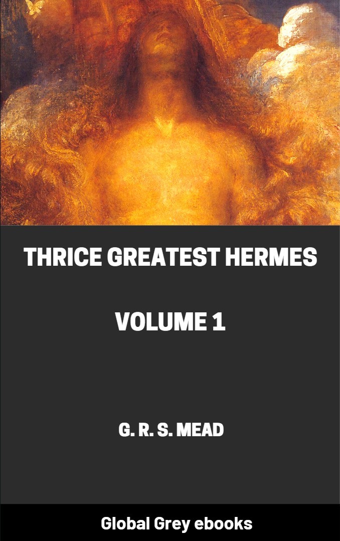 Thrice Greatest Hermes Volume 1 G R S Mead