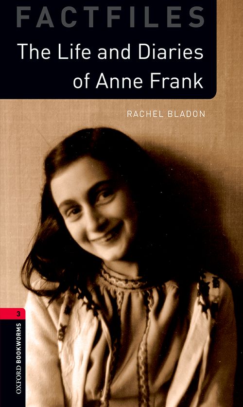 The Life And Diaries Of Anne Frank Oxford Bookworms 3 Rachel Bladon