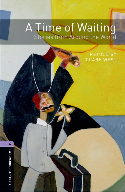 A Time Of Waiting Stories From Around The World Oxford Bookworms 4 Clare West
