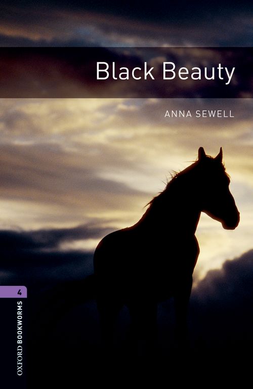 Black Beauty Oxford Bookworms 4 Level 4 Anna Sewell John Escott