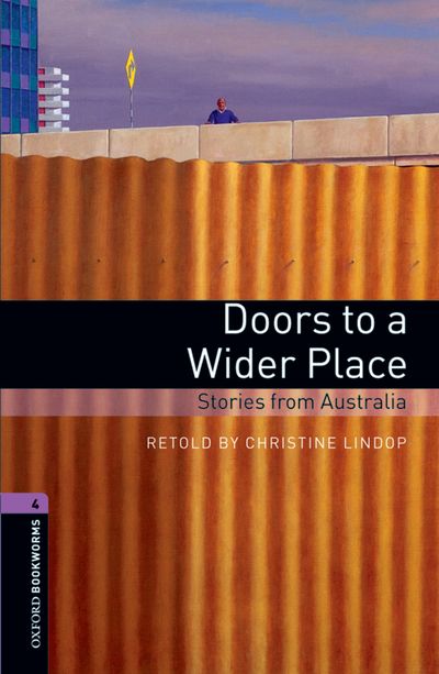 Doors To A Wider Place Stories From Australia Oxford Bookworms 4 Christine Lindop
