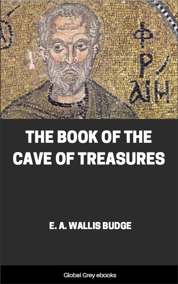 The Book Of The Cave Of Treasures E A Wallis Budge
