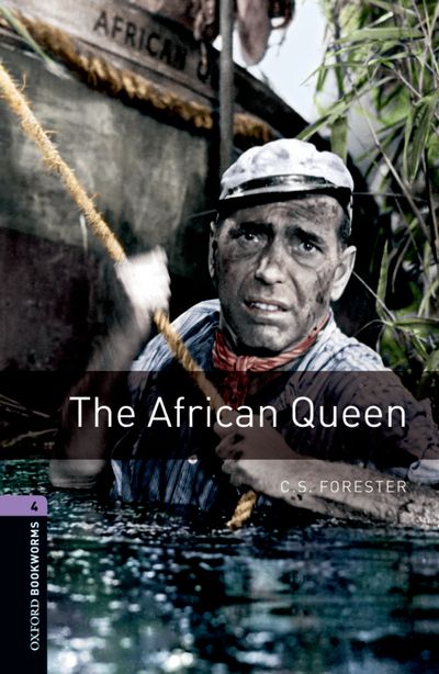 The African Queen Oxford Bookworms 4 Forester Clare West