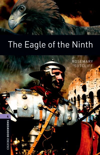 The Eagle Of The Ninth Oxford Bookworms 4 1st Edition Rosemary Sutcliff
