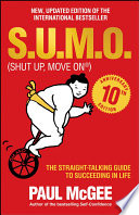 Sumo Shut Up Move On The Straighttalking Guide To Succeeding In Life 10th Edition 10th Paul Mcgee
