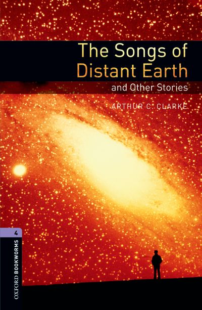 The Songs Of Distant Earth And Other Stories Oxford Bookworms 4 Arthur C Clarke