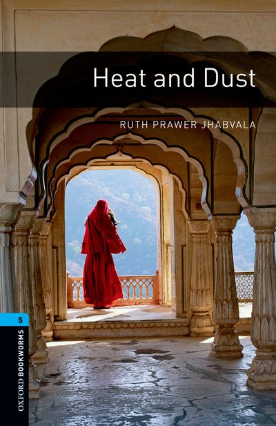 Heat And Dust Oxford Bookworms 5 Ruth Prawer Jhabvala