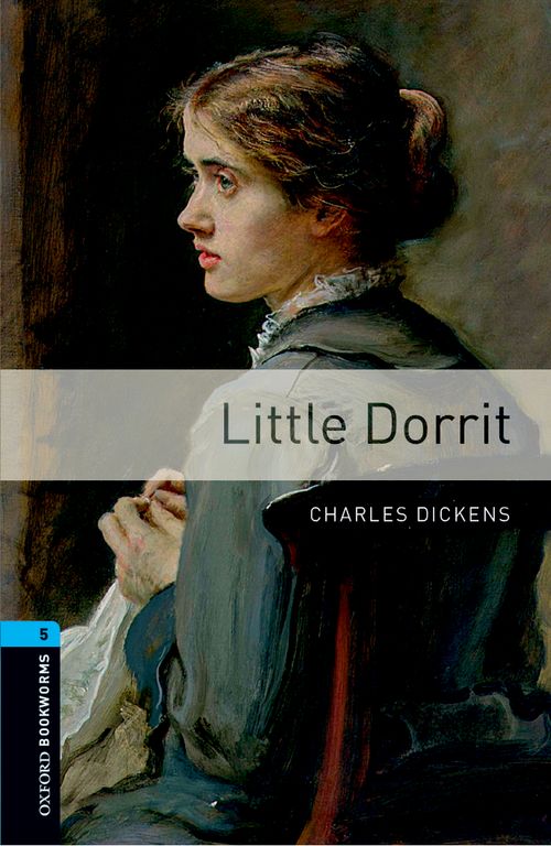 Little Dorrit Oxford Bookworms 5 1st Edition Charles Dickens