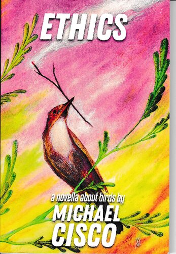 Ethics A Novella About Birds Michael Cisco