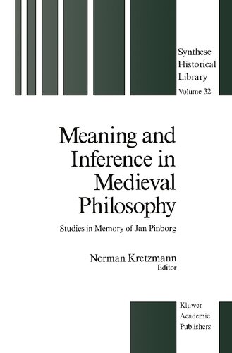 Meaning And Inference In Medieval Philosophy Studies In Memory Of Jan Pinborg Softcover Reprint Of The Original 1st Ed 1988 Norman Kretzmann Editor
