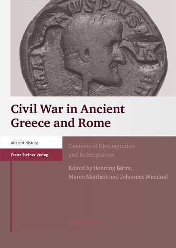 Civil War In Ancient Greece And Rome Contexts Of Disintegration And Reintegration Illustrated Henning Borm