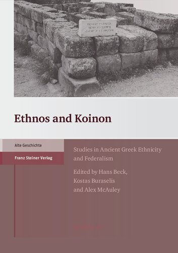 Ethnos And Koinon Studies In Ancient Greek Ethnicity And Federalism Hans Beck Editor
