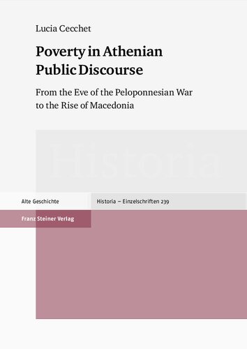 Poverty In Athenian Public Discourse From The Eve Of The Peloponnesian War To The Rise Of Macedonia Lucia Cecchet