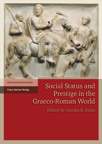 Social Status And Prestige In The Graecoroman World Annika B Kuhn Editor