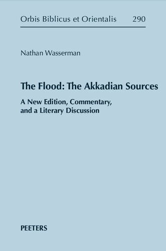 The Flood The Akkadian Sources A New Edition Commentary And A Literary Discussion 1st Edition Nathan Wasserman