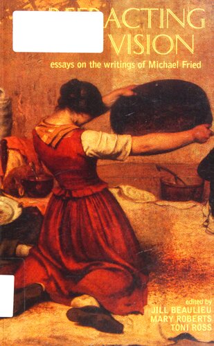 Refracting Vision Essays On The Writings Of Michael Fried Jill Beaulieu