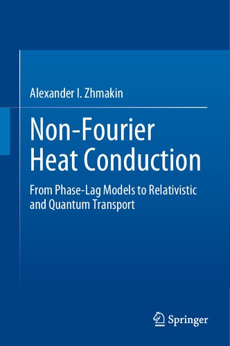 Nonfourier Heat Conduction From Phaselag Models To Relativistic And Quantum Transport Alexander I Zhmakin