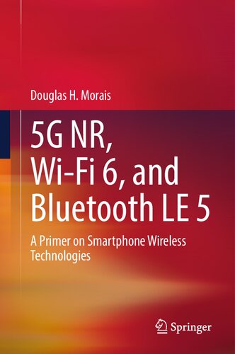 5g Nr Wifi 6 And Bluetooth Le 5 A Primer On Smartphone Wireless Technologies Douglas H Morais