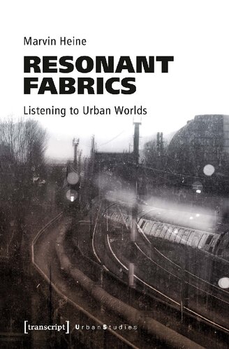 Resonant Fabrics Listening To Urban Worlds Marvin Heine
