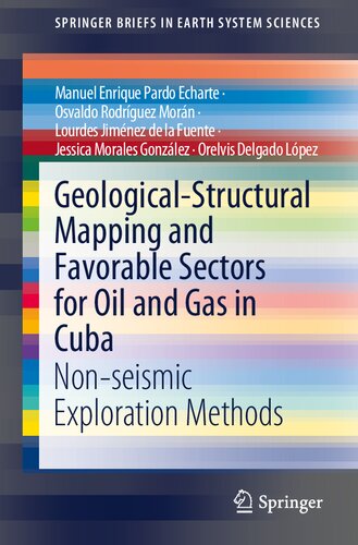Geologicalstructural Mapping And Favorable Sectors For Oil And Gas In Cuba Nonseismic Exploration Methods Manuel Enrique Pardo Echarte