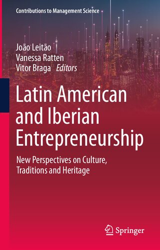 Latin American And Iberian Entrepreneurship New Perspectives On Culture Traditions And Heritage Joo Leito