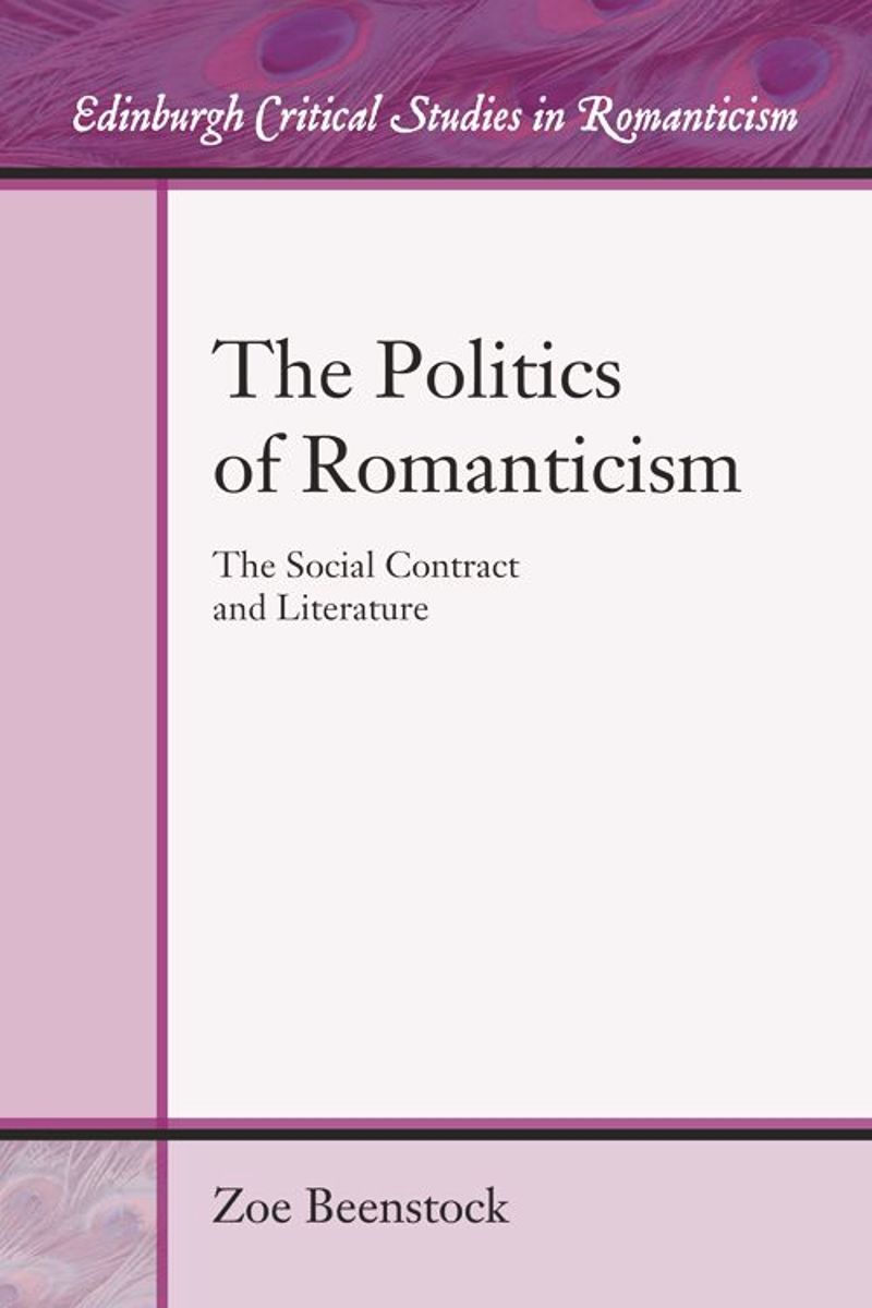 The Politics Of Romanticism The Social Contract And Literature Zoe Beenstock