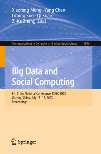 Big Data And Social Computing 8th China National Conference Bdsc 2023 Urumqi China July 1517 2023 Proceedings Xiaofeng Meng