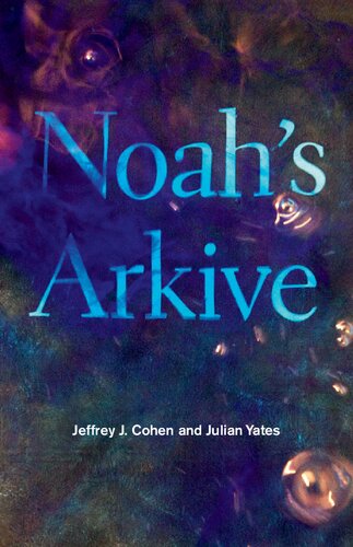 Noahs Arkive Jeffrey J Cohen Julian Yates