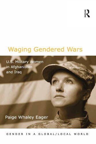Waging Gendered Wars Us Military Women In Afghanistan And Iraq Dr Paige W Eager