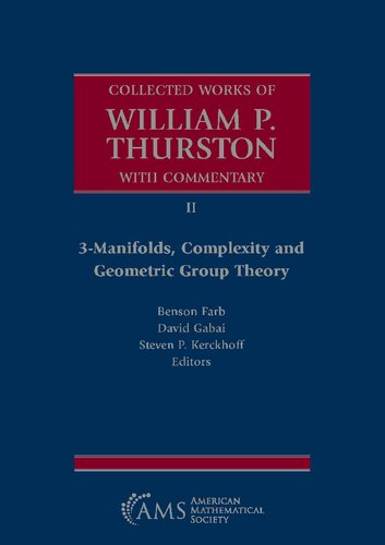 Collected Works Of William P Thurston With Commentary Ii 3manifolds Complexity And Geometric Group Theory Benson Farb David Gabai Steven P Kerckhoff