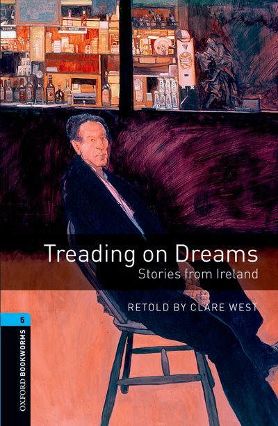 Treading On Dreams Stories From Ireland Oxford Bookworms 5 Clare West
