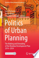 Politics Of Urban Planning The Making And Unmaking Of The Mumbai Development Plan 20142034 Luca Pattaroni