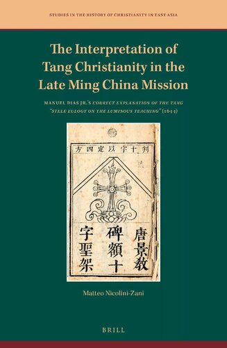 The Interpretation Of Tang Christianity In The Late Ming China Mission Manuel Dias Jrs Correct Explanation Of The Tang Stele Eulogy On The Luminous Teaching 1644 Matteo Nicolinizani