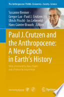 Paul J Crutzen And The Anthropocene A New Epoch In Earths History Susanne Benner