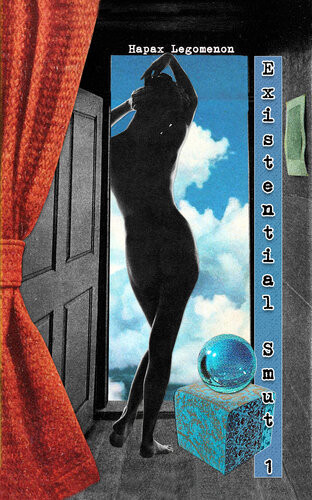 Existential Smut 1 Youthful Indiscretions Erotic Fiction 105 Hapax Legomenon