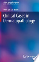 Clinical Cases In Dermatopathology Donglin Xie