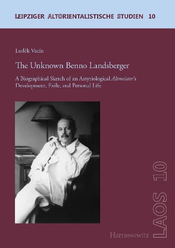 The Unknown Benno Landsberger A Biographical Sketch Of An Assyriological Altmeisters Development Exile And Personal Life Ludk Vacn