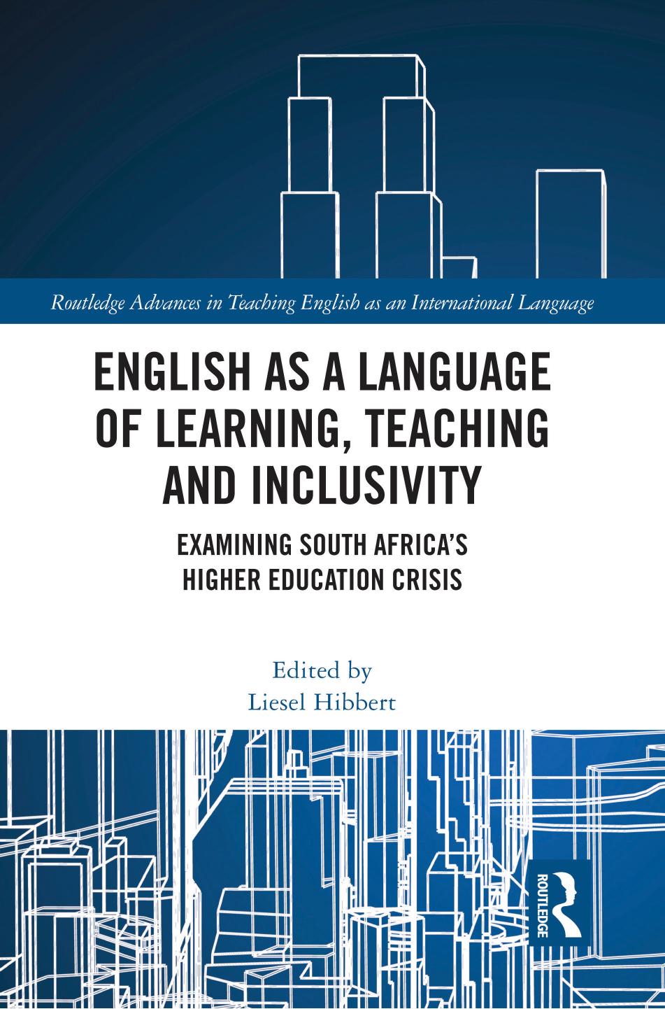 English As A Language Of Learning Teaching And Inclusivity Examining South Africas Higher Education Crisis Liesel Hibbert