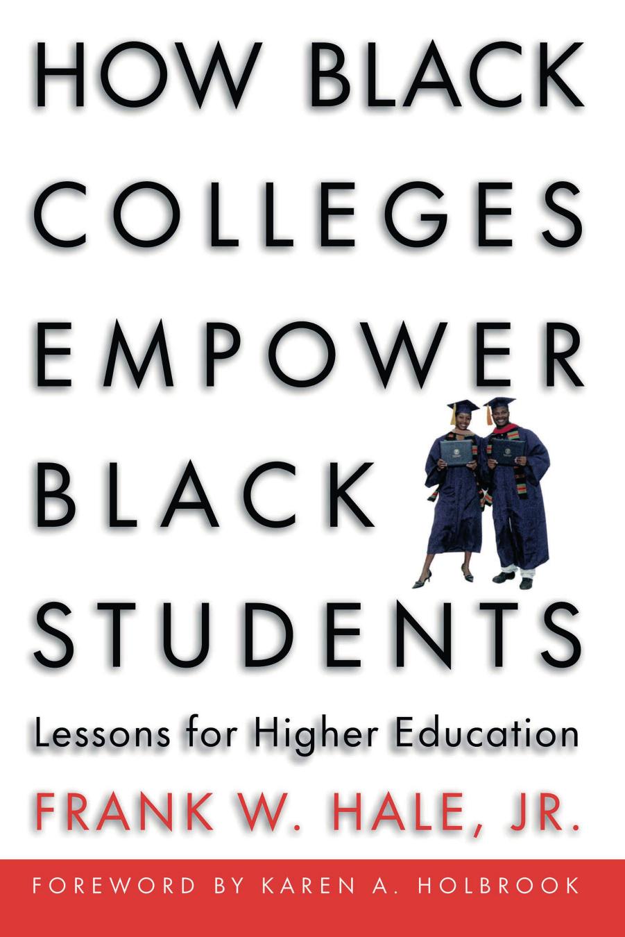How Black Colleges Empower Black Students Lessons For Higher Education Frank W Hale