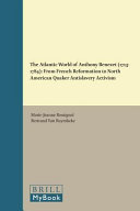 The Atlantic World Of Anthony Benezet 17131784 From French Reformation To North American Quaker Antislavery Activism Mariejeanne Rossignol
